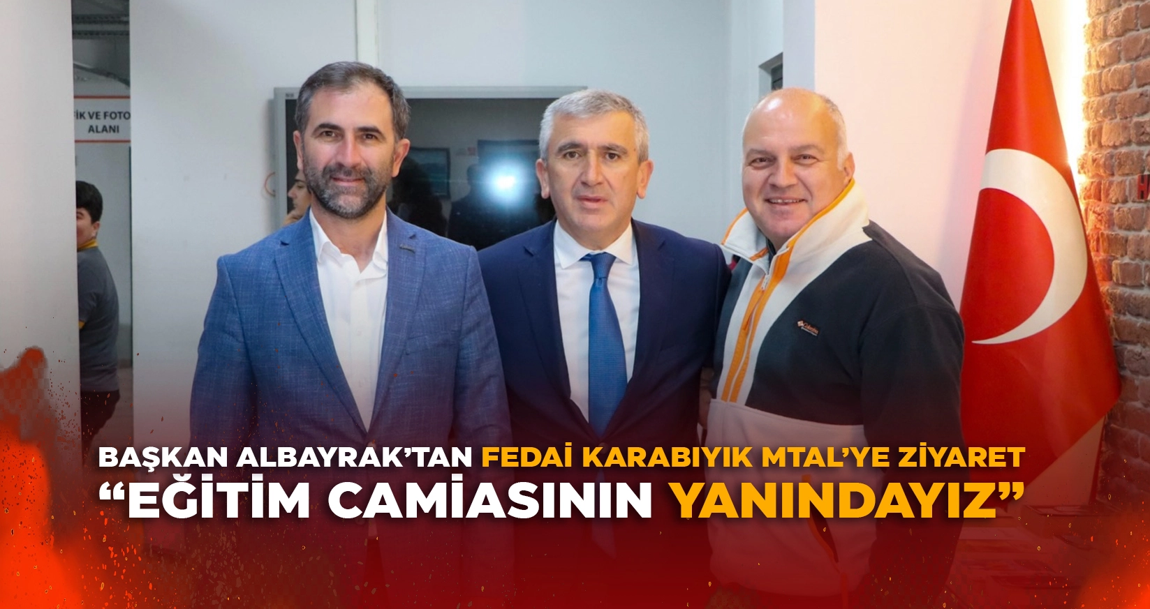 BAŞKAN ALBAYRAK&rsquo;TAN FEDAİ KARABIYIK MTAL&rsquo;YE ZİYARET