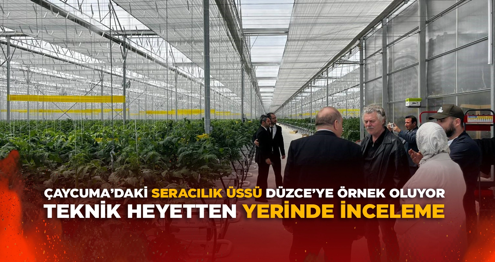 &Ccedil;AYCUMA&rsquo;DAKİ SERACILIK &Uuml;SS&Uuml; D&Uuml;ZCE&rsquo;YE &Ouml;RNEK OLUYOR