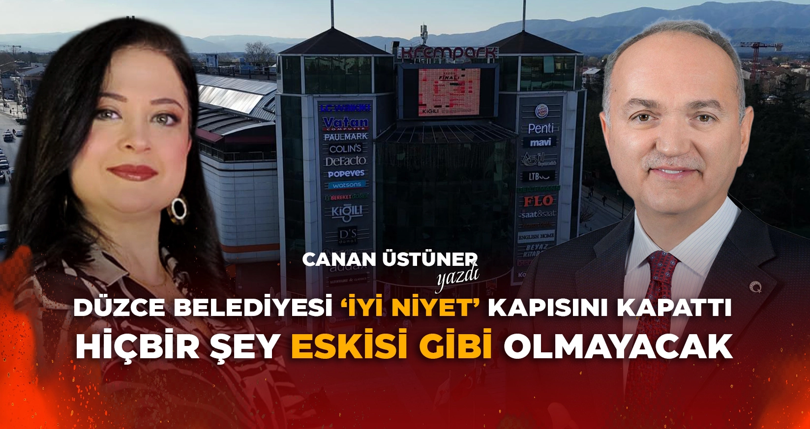 CANAN &Uuml;ST&Uuml;NER YAZDI: D&Uuml;ZCE BELEDİYESİ 'İYİ NİYET' KAPISINI KAPATTI