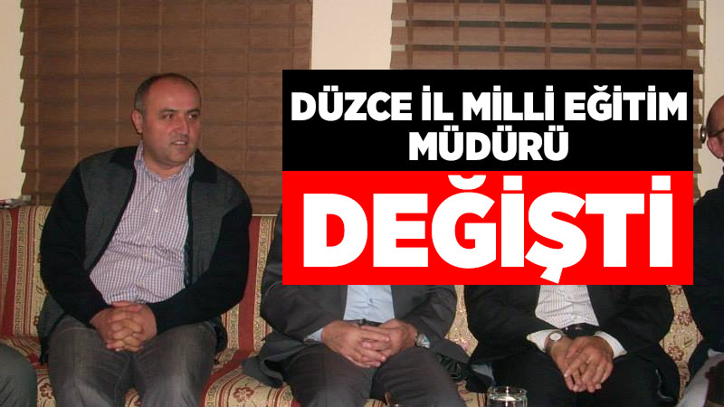 Düzce İl Milli Eğitim Müdürü Değişti