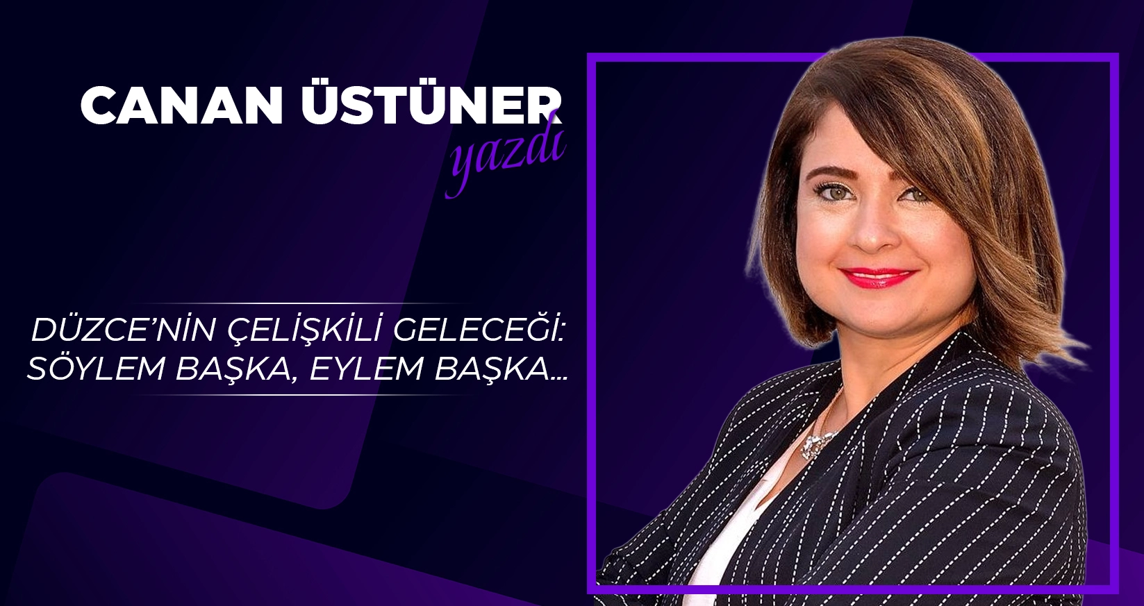D&Uuml;ZCE&rsquo;NİN &Ccedil;EKİŞKİLİ GELECEĞİ: S&Ouml;YLEM BAŞKA, EYLEM BAŞKA&hellip;