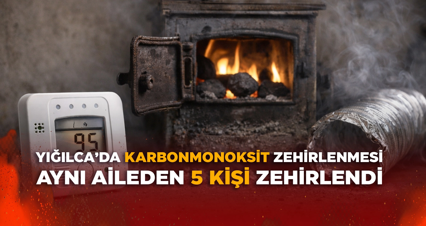 D&Uuml;ZCE&rsquo;NİN YIĞILCA İL&Ccedil;ESİNDE 5 KİŞİ KARBONMONOKSİT GAZINDAN ZEHİRLENDİ