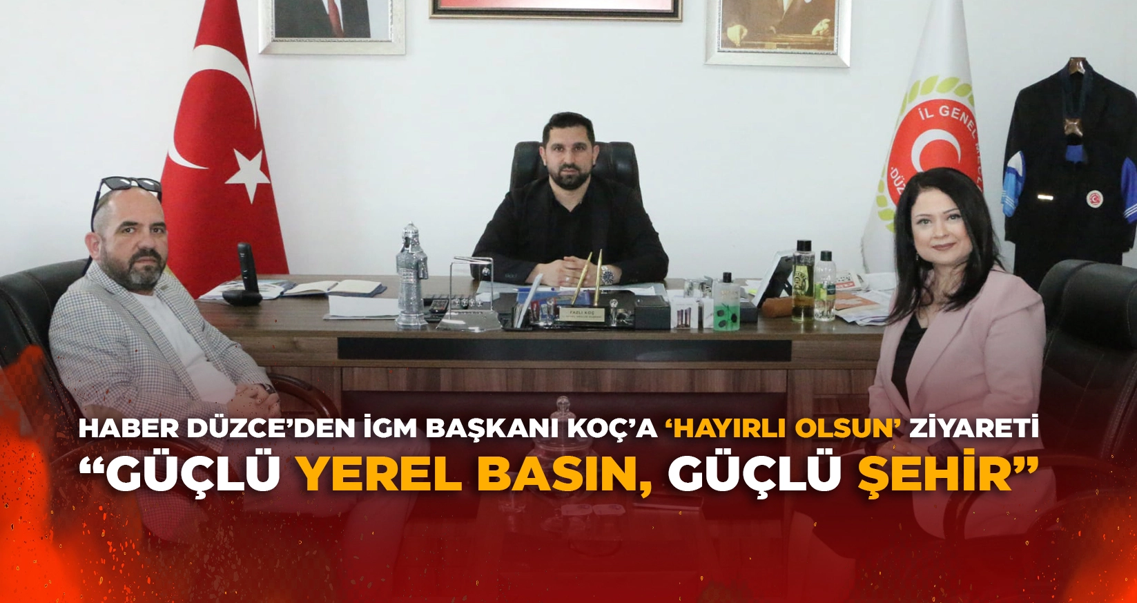 HABER D&Uuml;ZCE&rsquo;DEN İGM BAŞKANI KO&Ccedil;&rsquo;A &lsquo;HAYIRLI OLSUN&rsquo; ZİYARETİ