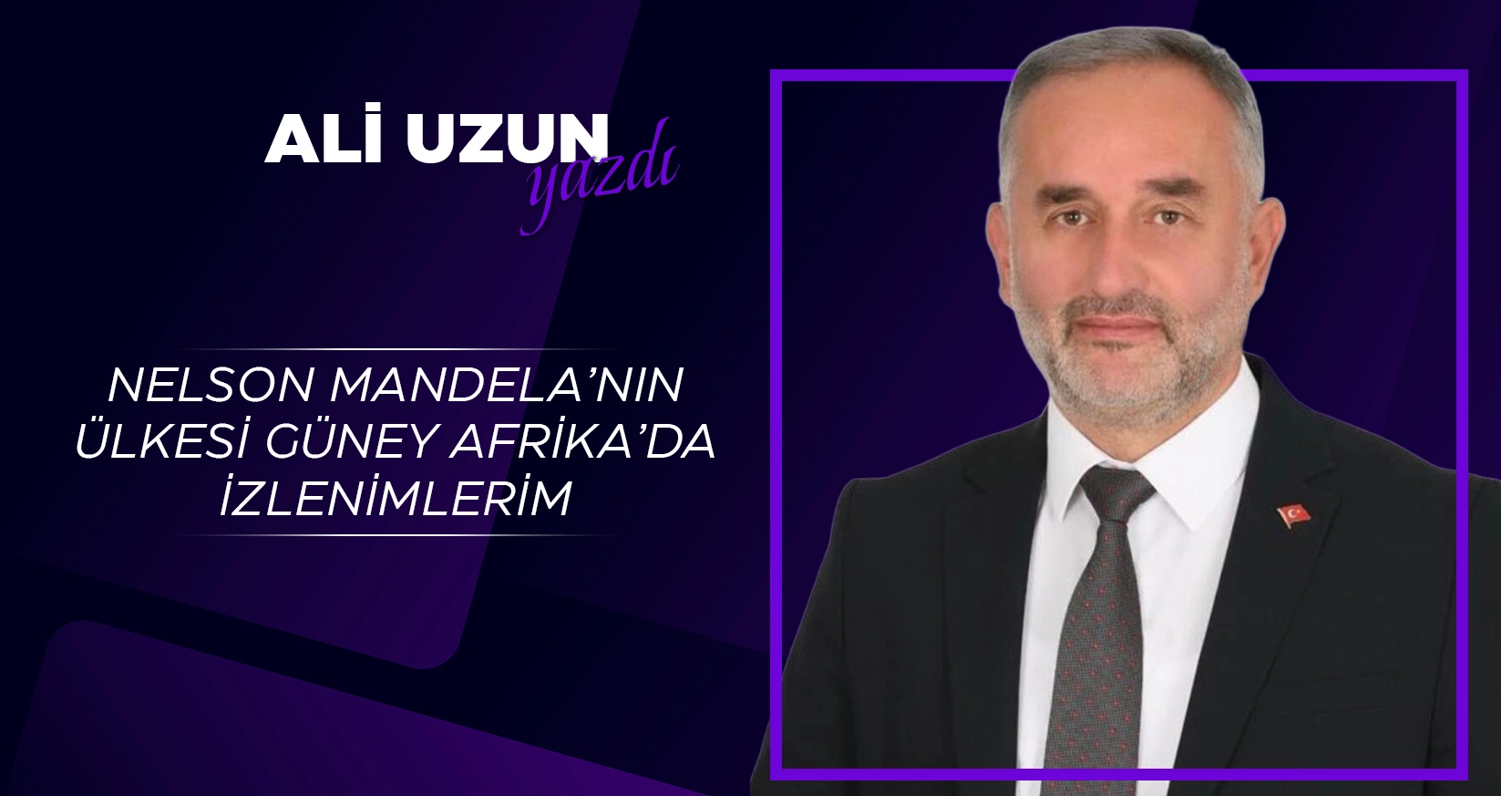 NELSON MANDELA&rsquo;NIN &Uuml;LKESİ G&Uuml;NEY AFRİKA&rsquo;DA İZLENİMLERİM