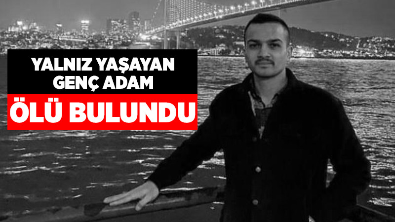 Yalnız Yaşayan 22 Yaşındaki Genç Adam Evinde Ölü Bulundu