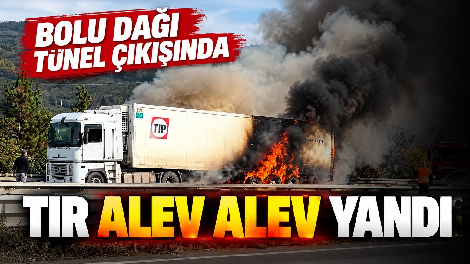 Bolu Dağı tünel çıkışında tır alev alev yandı