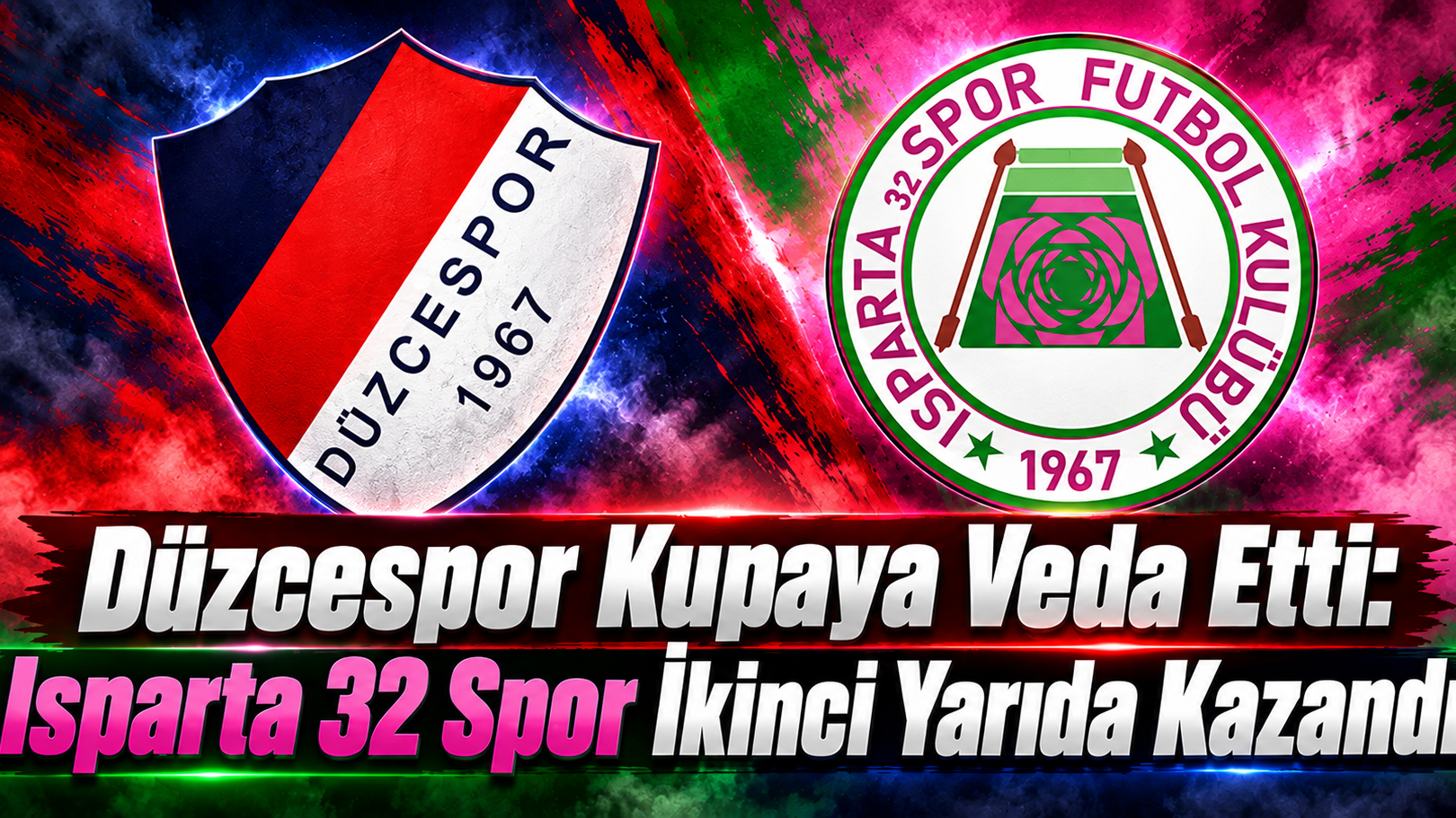 Düzcespor Kupaya Veda Etti: Isparta 32 Spor İkinci Yarıda Kazandı