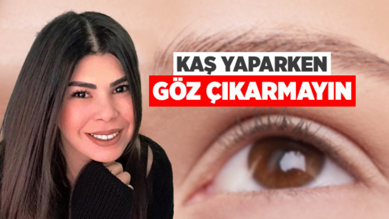Kaş Yaparken Göz Çıkarmayın