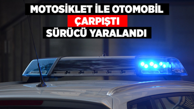 Motosiklet ile Otomobil Çarpıştı