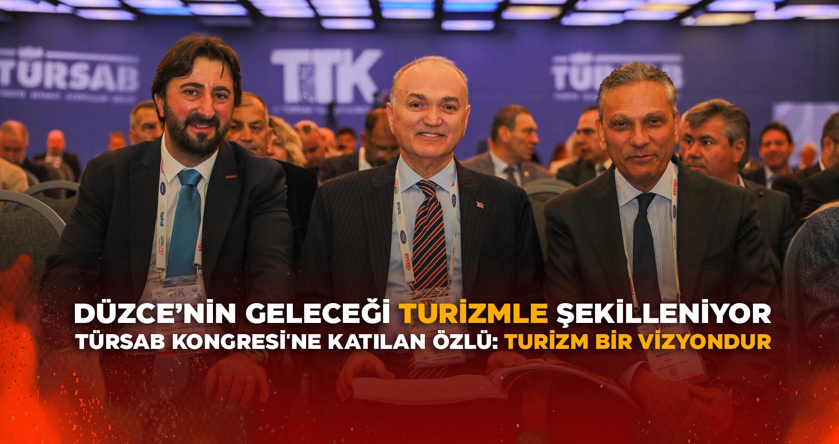 DÜZCE’NİN GELECEĞİ TURİZMLE ŞEKİLLENİYOR