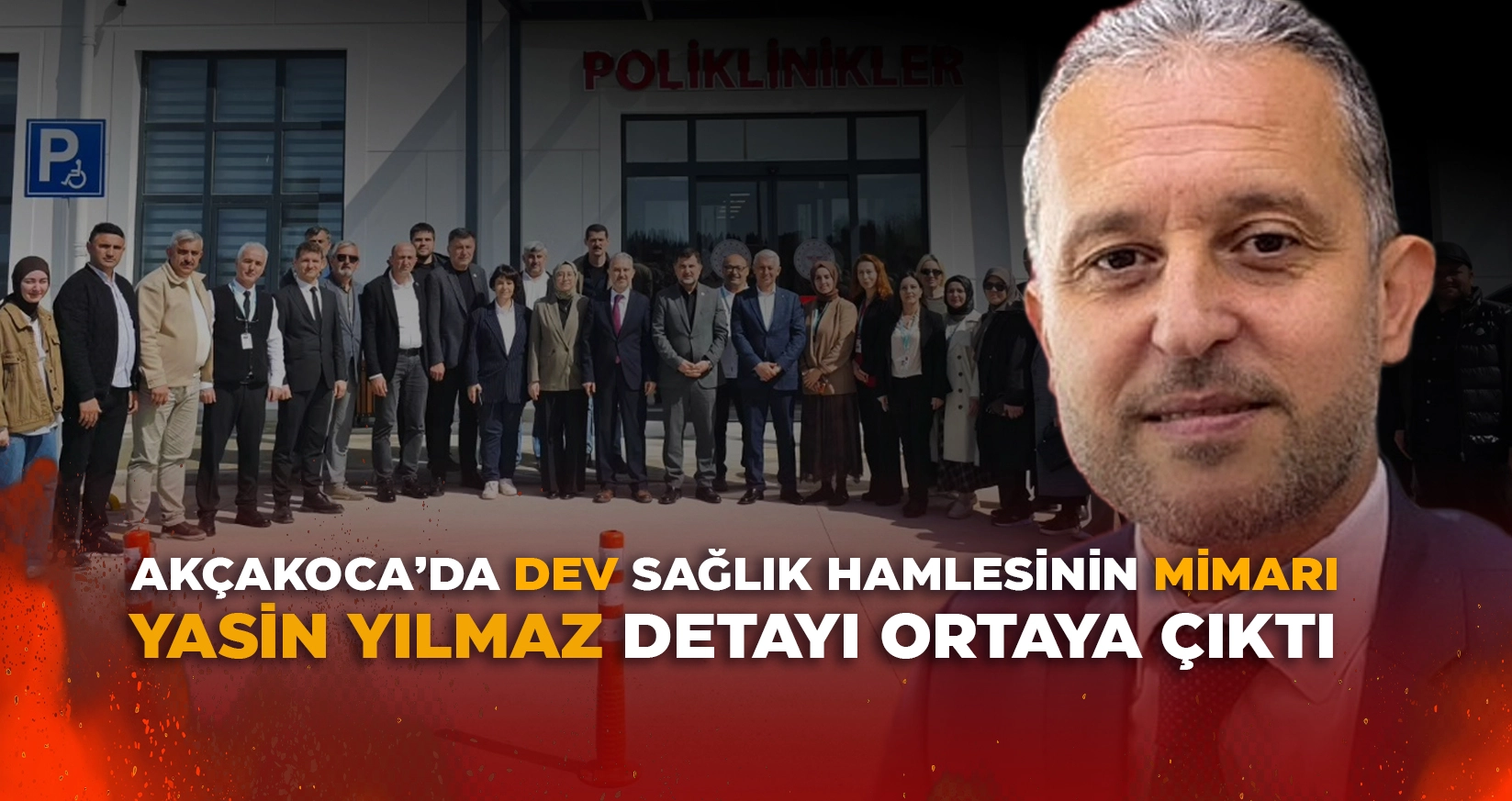 AKÇAKOCA’DA DEV SAĞLIK HAMLESİNİN MİMARI: YASİN YILMAZ DETAYI ORTAYA ÇIKTI
