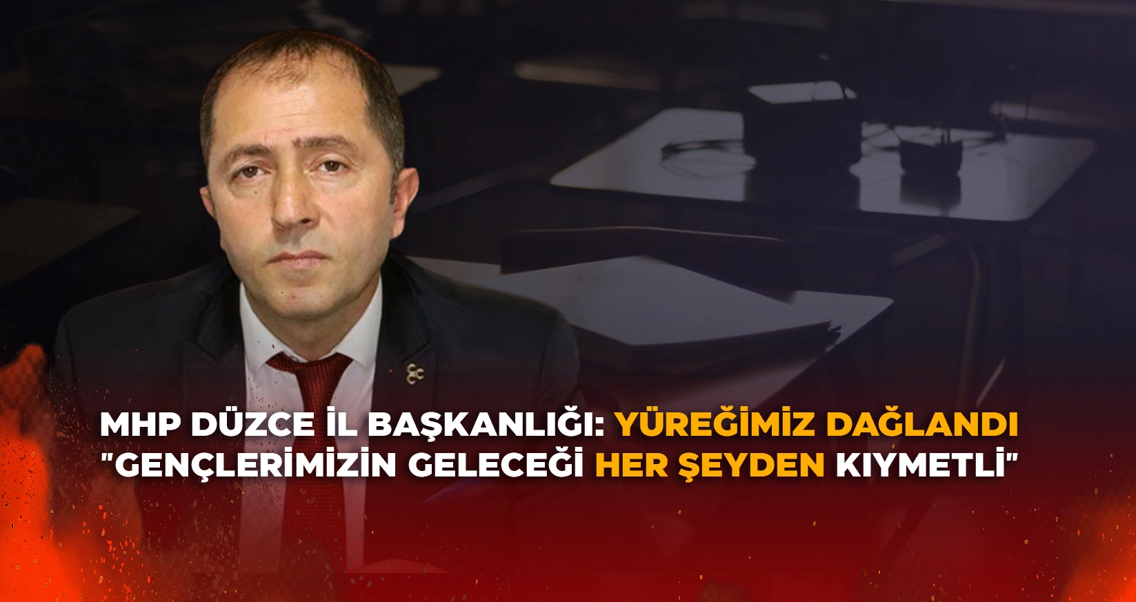 MHP DÜZCE İL BAŞKANLIĞI: YÜREĞİMİZ DAĞLANDI