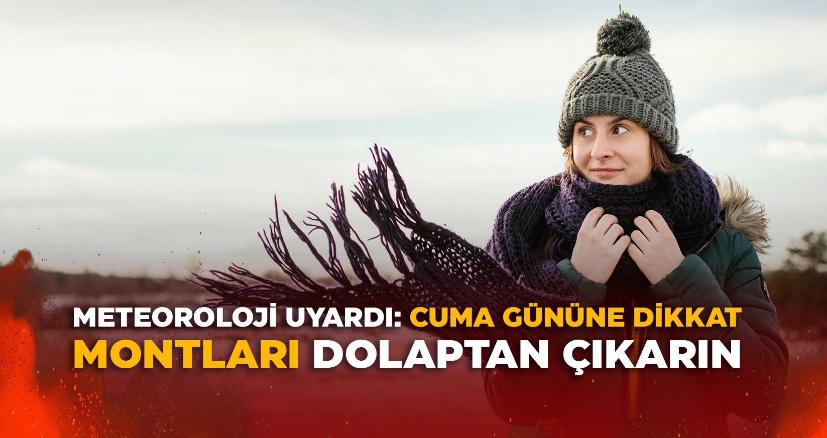 METEOROLOJİ UYARDI: CUMA GÜNÜNE DİKKAT