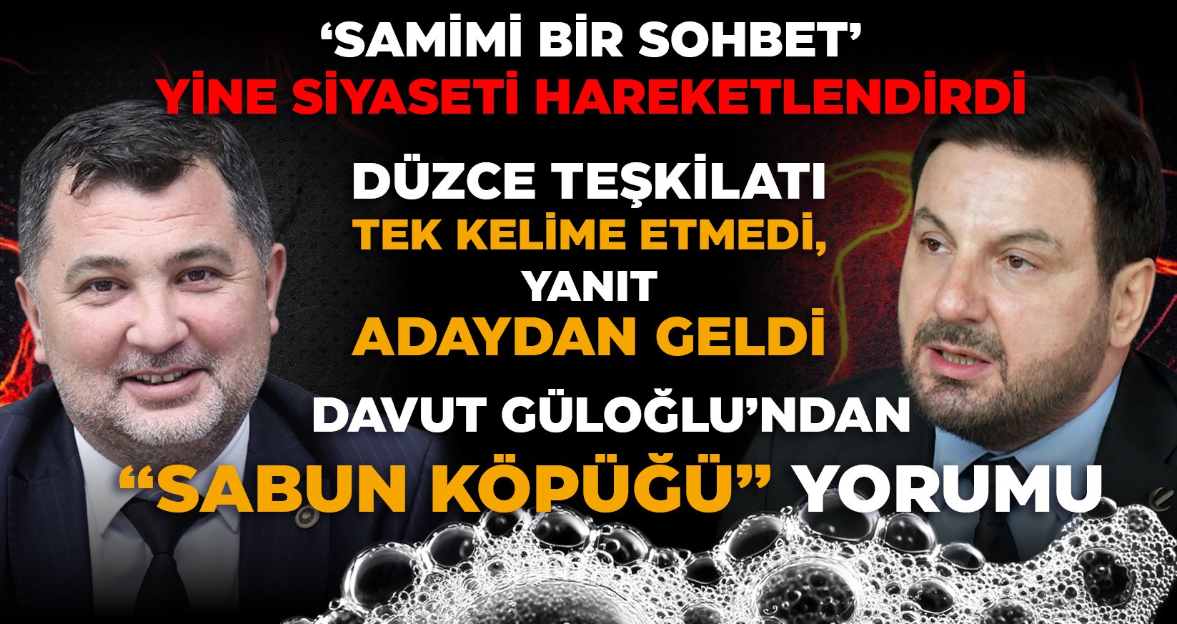 HABER DÜZCE GÜNDEME YÖN VERİYOR: ‘SAMİMİ BİR SOHBET’ YİNE SİYASETİ HAREKETLENDİRDİ