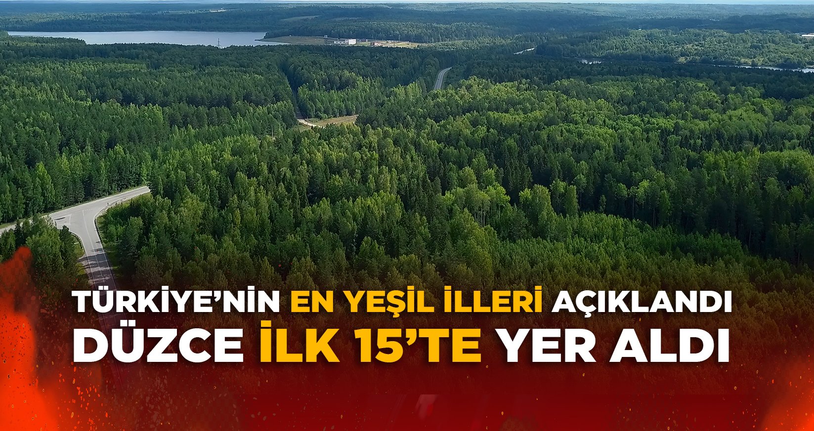 TÜRKİYE’NİN EN YEŞİL İLLERİ AÇIKLANDI: DÜZCE İLK 15’TE YER ALDI
