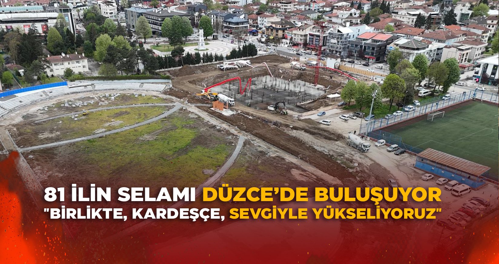 81 İLİN SELAMI DÜZCE’DE BULUŞUYOR
