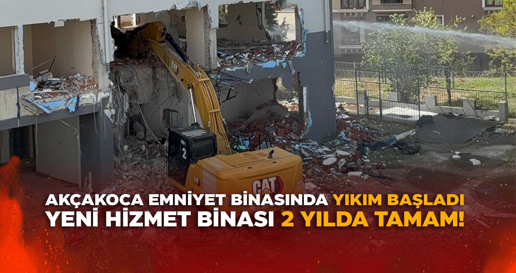 AKÇAKOCA EMNİYET BİNASINDA YIKIM BAŞLADI