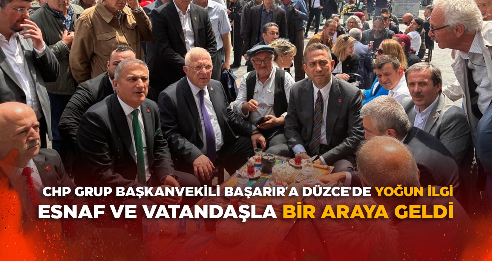 CHP GRUP BAŞKANVEKİLİ BAŞARIR'A DÜZCE'DE YOĞUN İLGİ