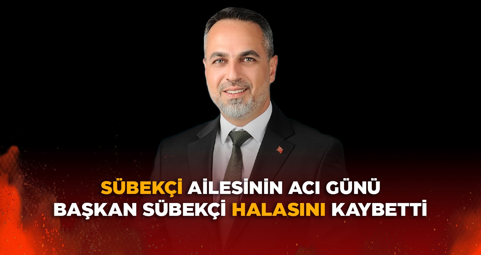 SÜBEKÇİ AİLESİNİN ACI GÜNÜ