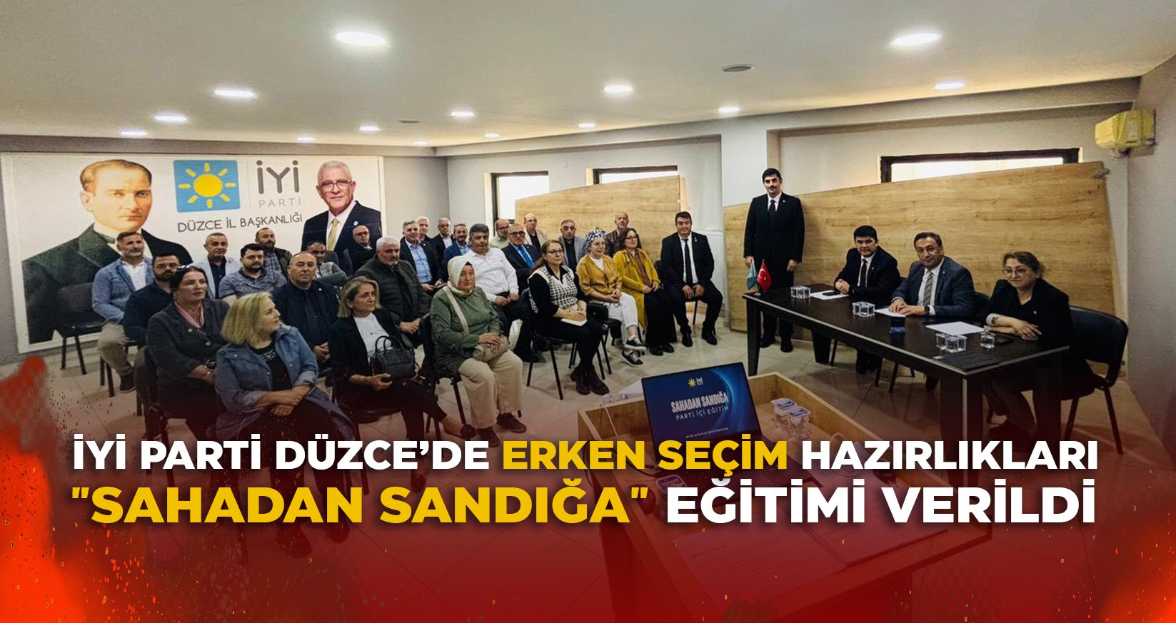 İYİ PARTİ DÜZCE’DE ERKEN SEÇİM HAZIRLIKLARI