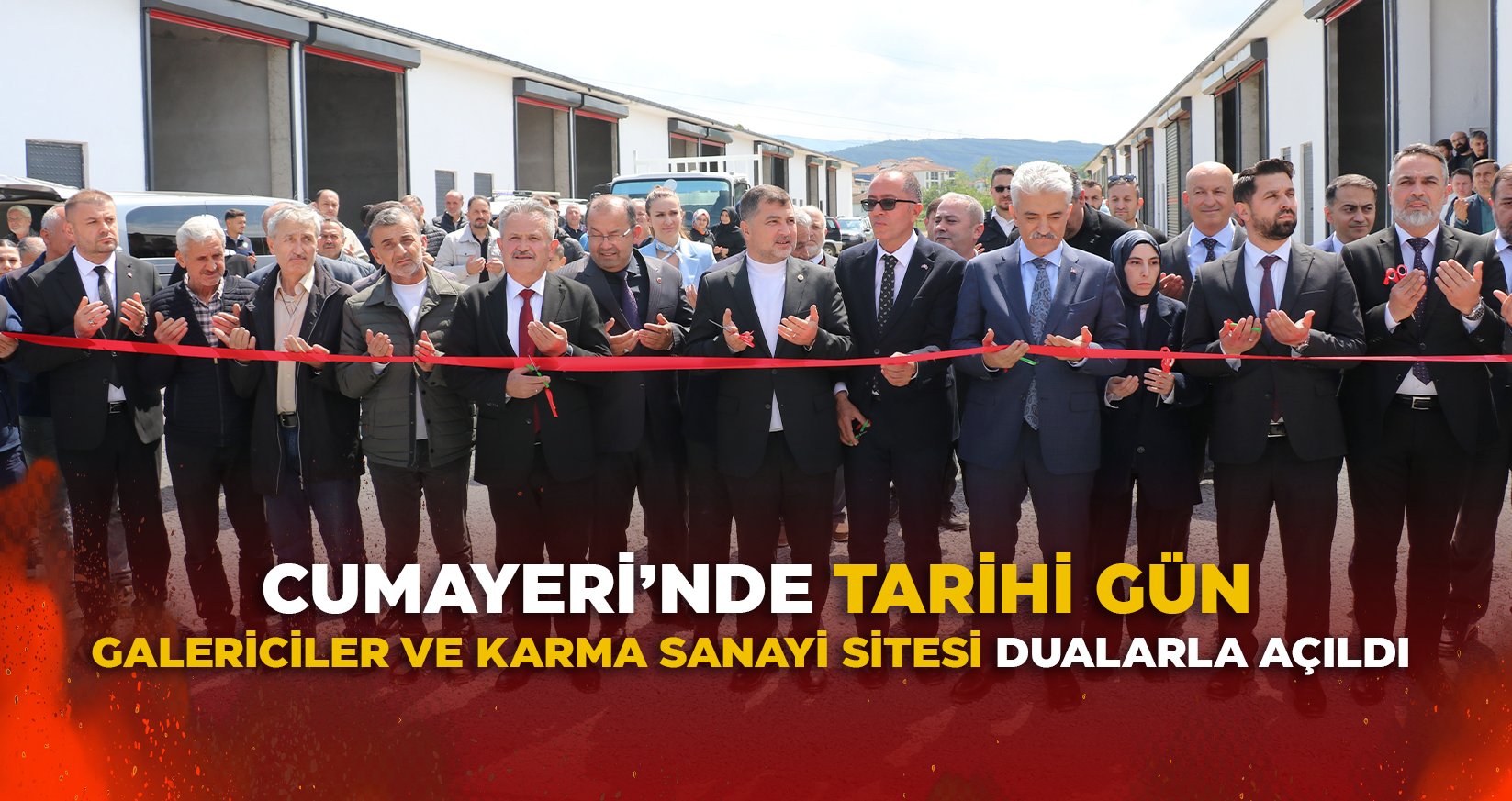 CUMAYERİ’NDE TARİHİ GÜN: GALERİCİLER VE KARMA SANAYİ SİTESİ DUALARLA AÇILDI, 2. ETAP TEMELİ ATILDI!