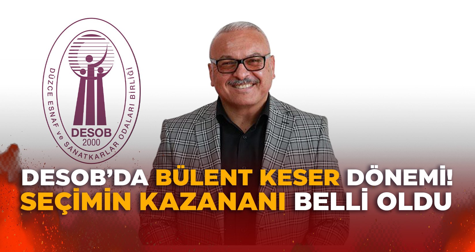 DESOB’DA BÜLENT KESER DÖNEMİ!