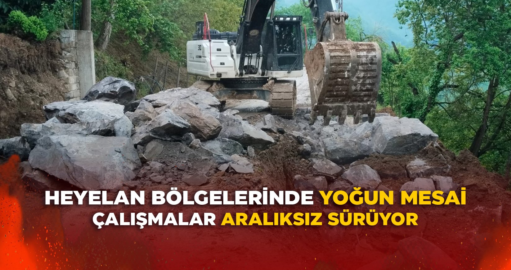 HEYELAN BÖLGELERİNDE YOĞUN MESAİ