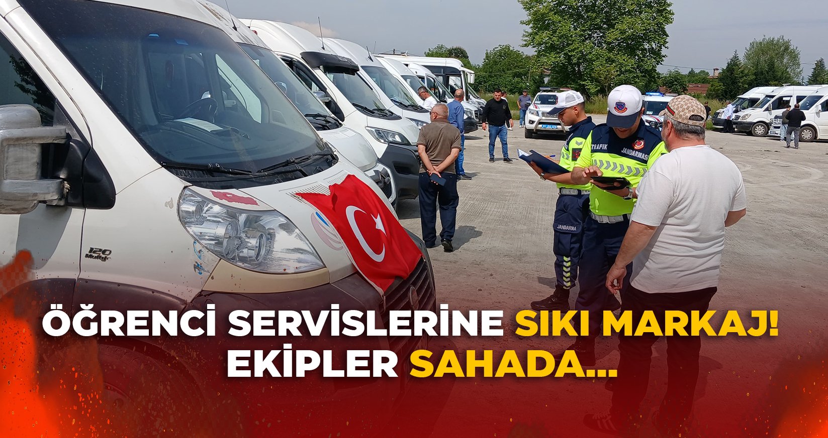 ÖĞRENCİ SERVİSLERİNE SIKI MARKAJ!