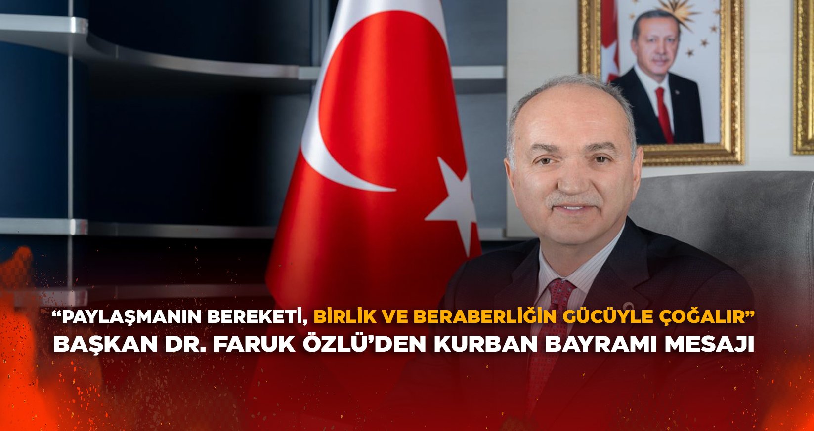 BAŞKAN DR. FARUK ÖZLÜ’DEN KURBAN BAYRAMI MESAJI