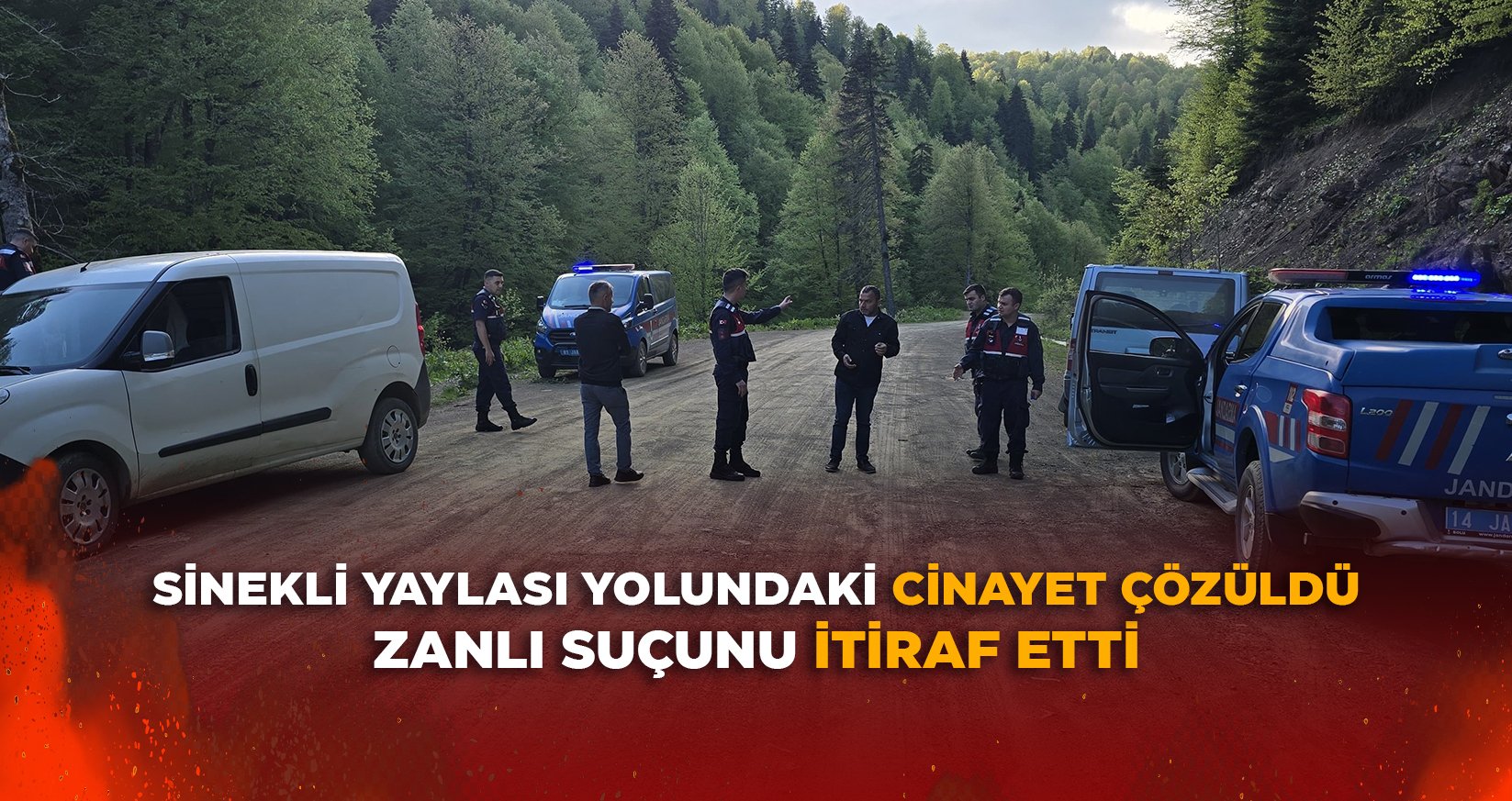SİNEKLİ YAYLASI YOLUNDAKİ CİNAYET ÇÖZÜLDÜ