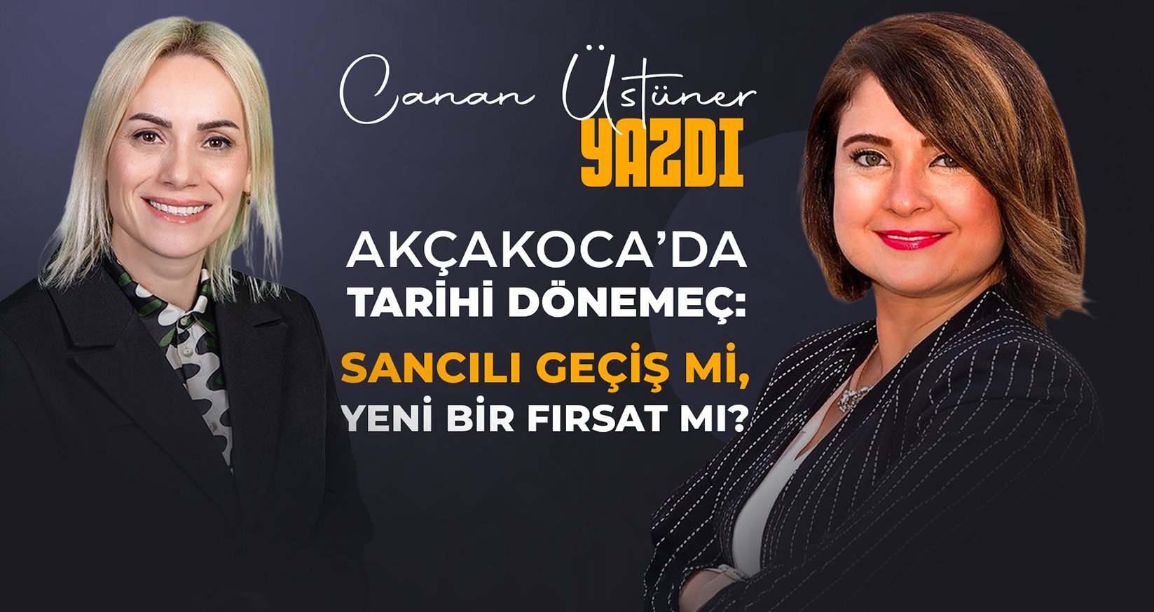 AKÇAKOCA’DA TARİHİ DÖNEMEÇ: SANCILI GEÇİŞ Mİ, YENİ BİR FIRSAT MI?
