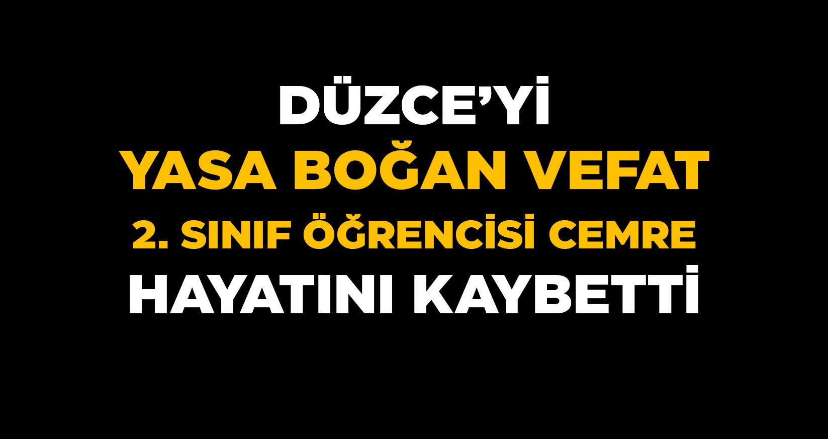 DÜZCE’Yİ YASA BOĞAN VEFAT