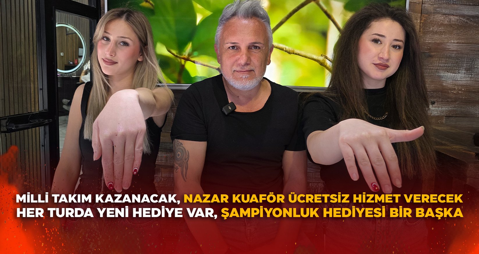 MİLLİ TAKIM KAZANACAK, NAZAR KUAFÖR ÜCRETSİZ HİZMET VERECEK