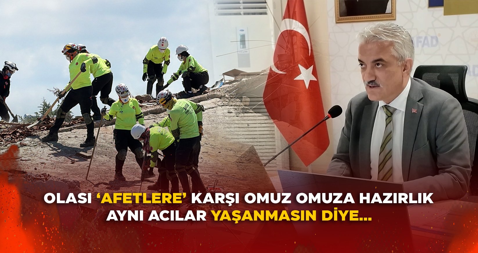 OLASI ‘AFETLERE’ KARŞI OMUZ OMUZA HAZIRLIK