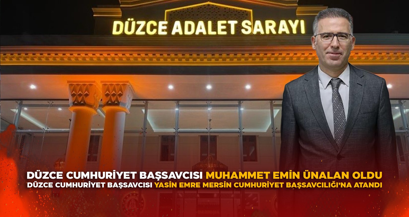 DÜZCE CUMHURİYET BAŞSAVCISI MUHAMMET EMİN ÜNALAN OLDU