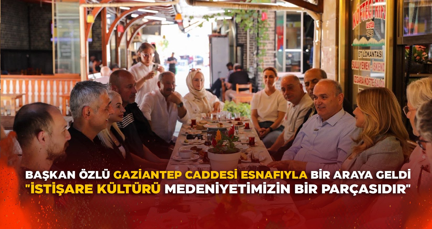BAŞKAN ÖZLÜ GAZİANTEP CADDESİ ESNAFIYLA BİR ARAYA GELDİ