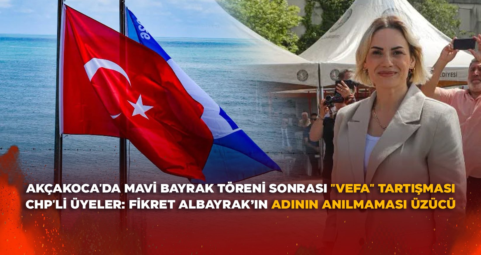 AKÇAKOCA'DA MAVİ BAYRAK TÖRENİ SONRASI "VEFA" TARTIŞMASI