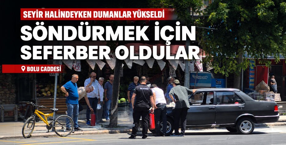 SEYİR HALİNDEYKEN DUMANLAR YÜKSELDİ