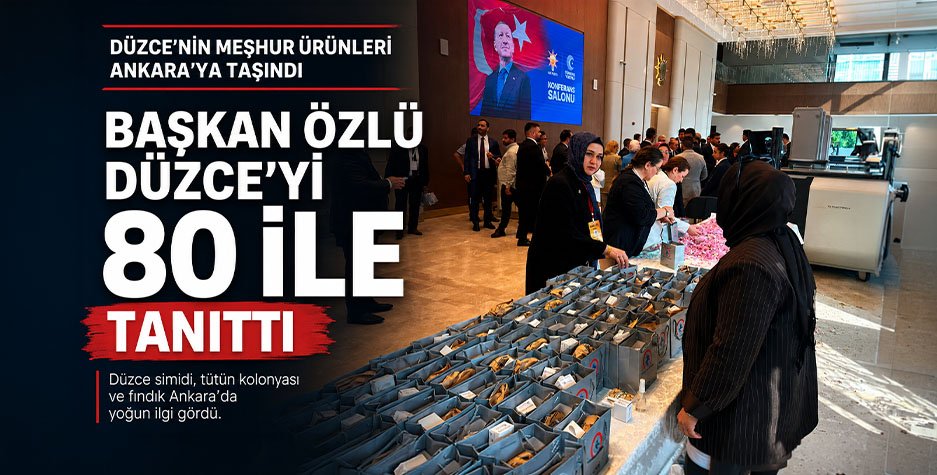 DÜZCE’NİN MEŞHUR ÜRÜNLERİ ANKARA’YA TAŞINDI