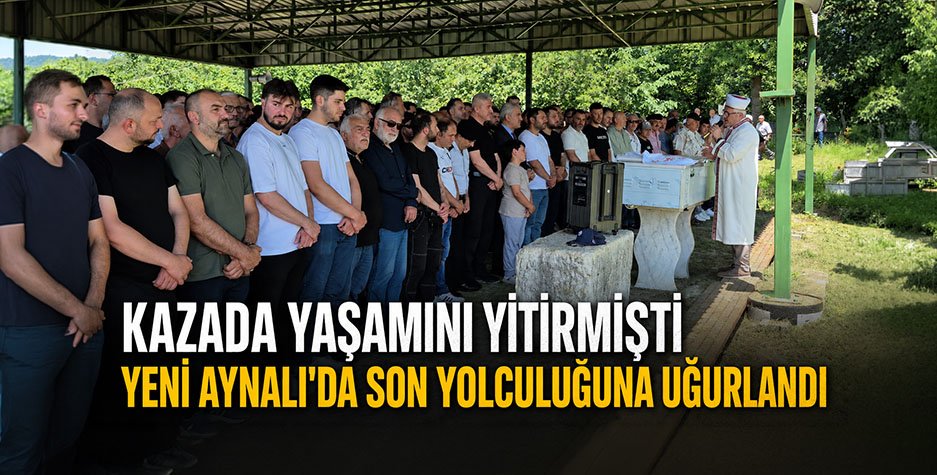 KAZADA YAŞAMINI YİTİRMİŞTİ