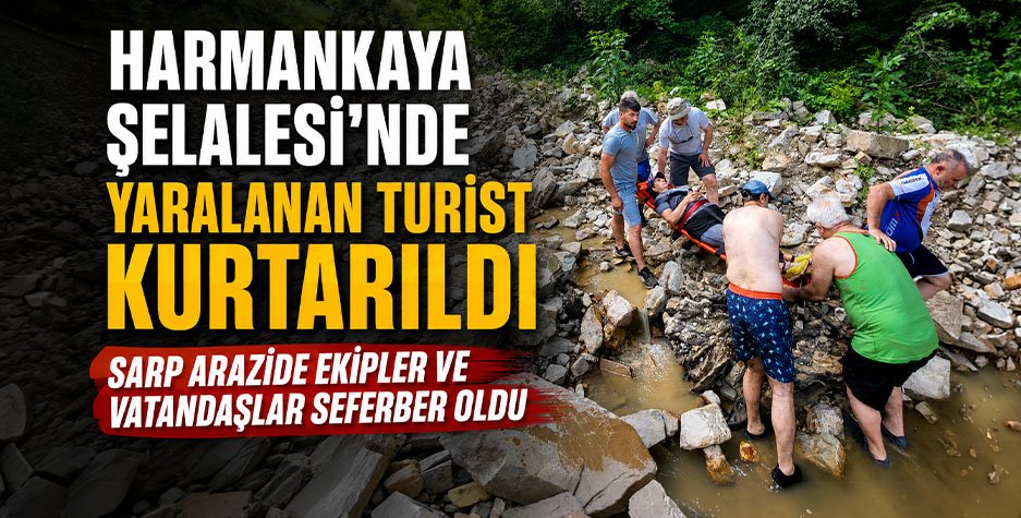 HARMANKAYA ŞELALESİ’NDE YARALANAN TURİST KURTARILDI