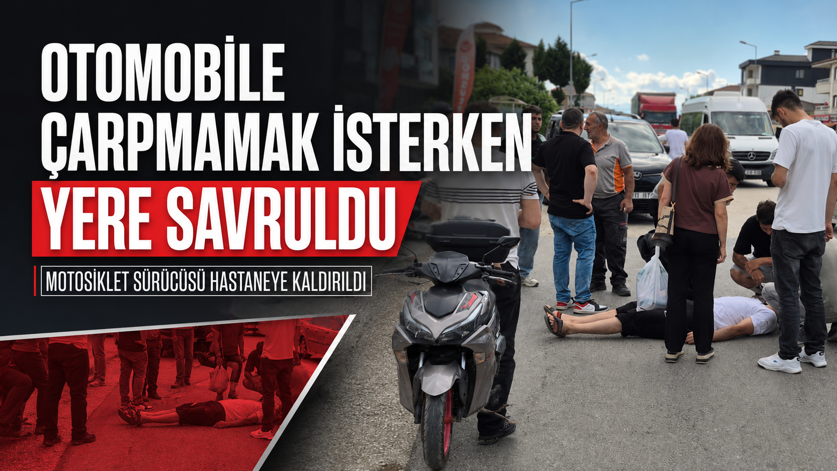 OTOMOBİLE ÇARPMAMAK İSTERKEN YERE SAVRULDU