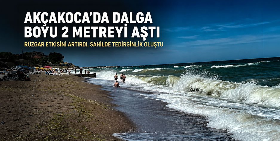 Akçakoca’da Dalga Boyu 2 Metreyi Aştı