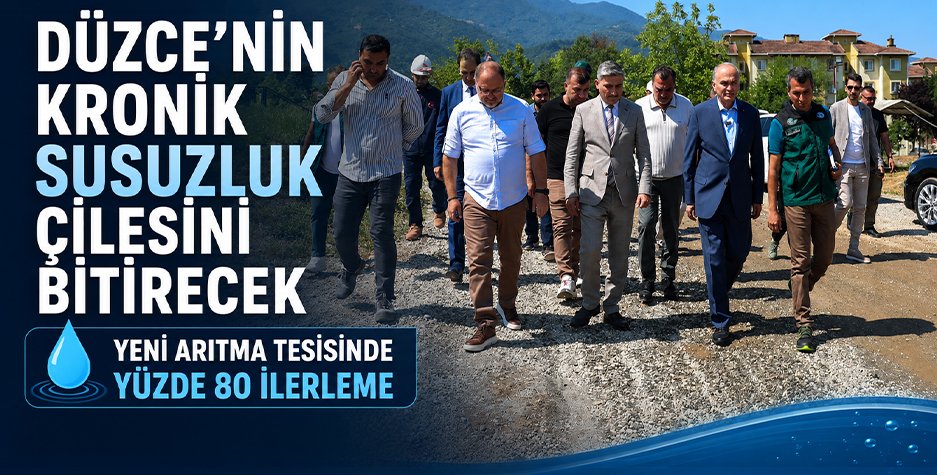 Düzce’nin Kronik Susuzluk Çilesini Bitirecek