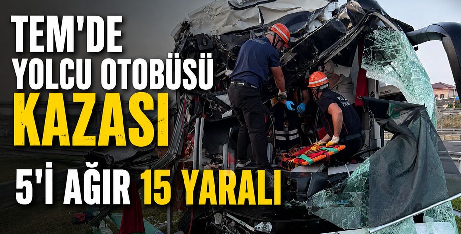 TEM Otoyolu Bolu Geçişinde Yolcu Otobüsü Kazası: 15 Yaralı