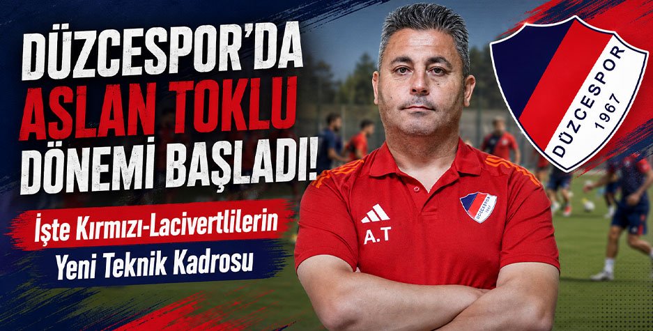 Düzcespor’da Aslan Toklu dönemi başladı! İşte Kırmızı-Lacivertlilerin Yeni Teknik Kadrosu