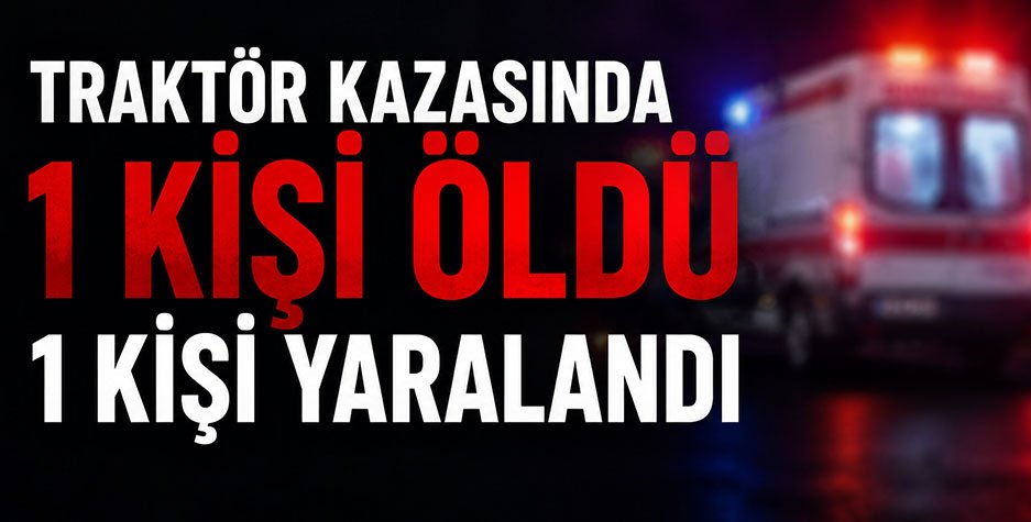 Akçakoca Karatavuk Köyü’nde Traktör Kazası: 1 Ölü, 1 Yaralı