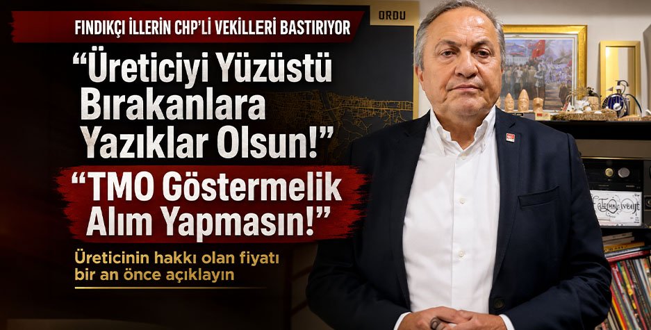 Fındıkçı İllerin CHP'li Vekilleri Bastırıyor