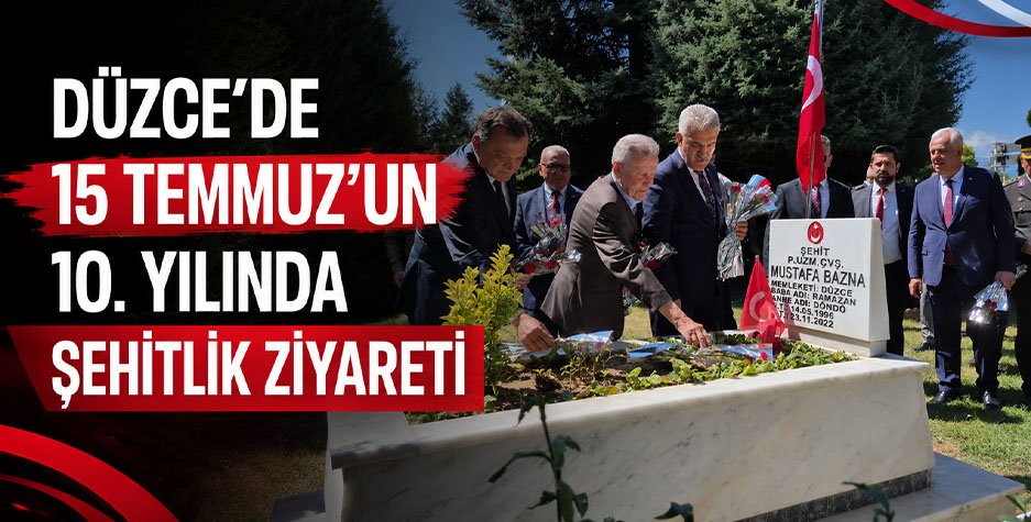 Düzce’de 15 Temmuz’un 10. yılında şehitlik ziyareti
