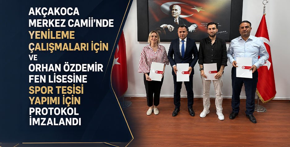 Akçakoca Merkez Camii'nde Yenileme Çalışmaları İçin ve Orhan Özdemir Fen Lisesine Spor Tesisi Yapımı İçin Protokol İmzalandı